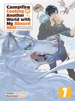 cover image of Campfire Cooking in Another World with My Absurd Skill, Volume 7